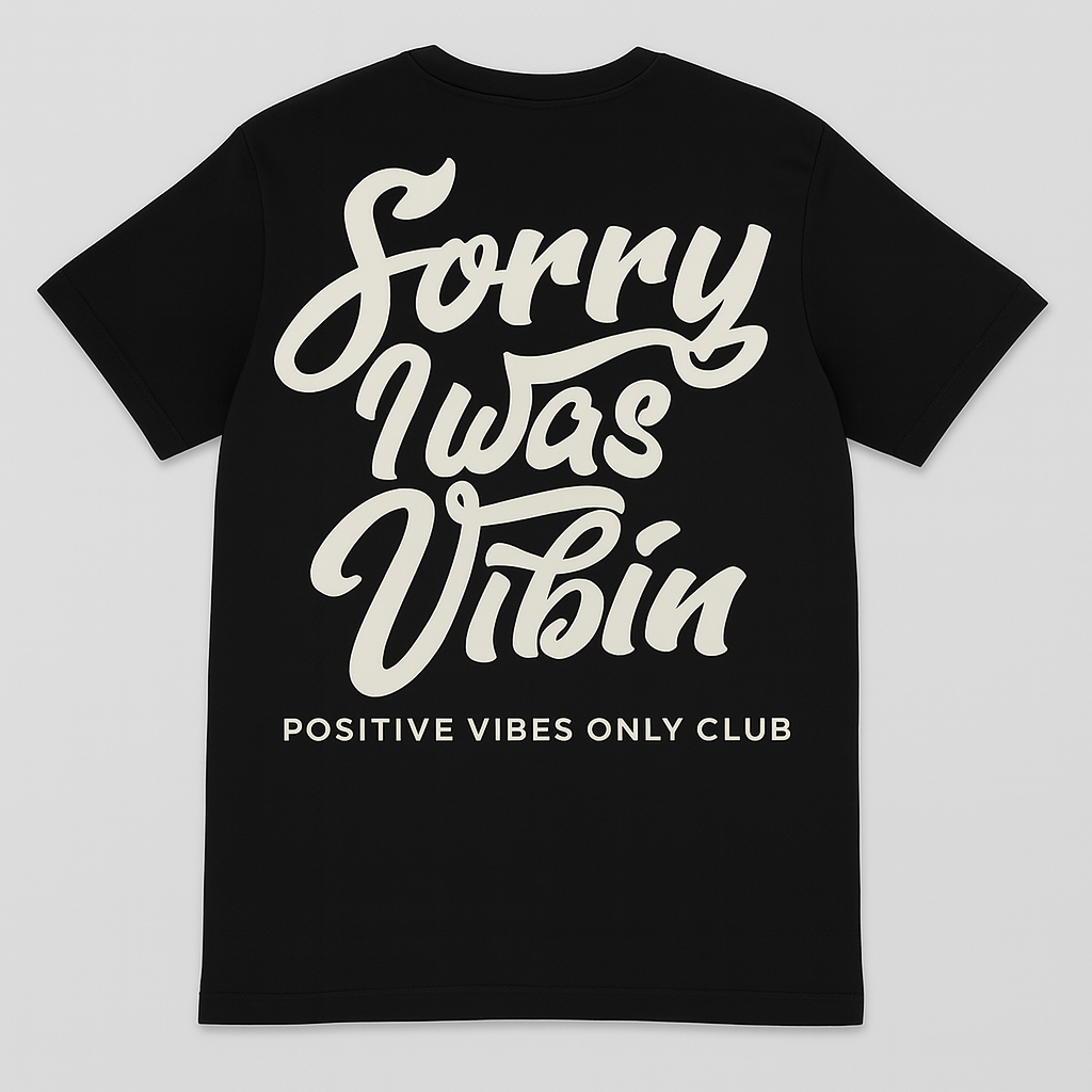 "Sorry I Was Vibin Tee"- Positive Vibes Only Club