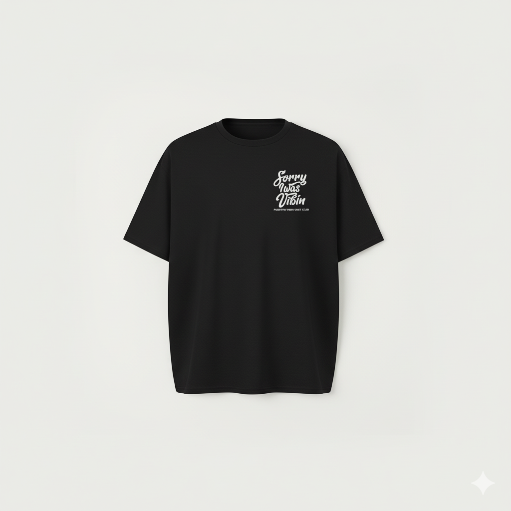 "Sorry I Was Vibin Tee"- Positive Vibes Only Club