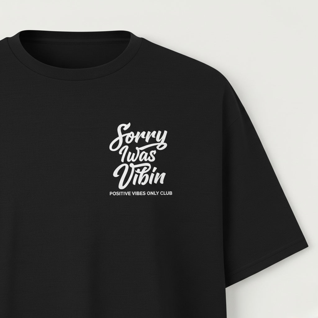 "Sorry I Was Vibin Tee"- Positive Vibes Only Club